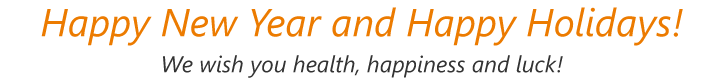 Happy New Year and Happy Holidays! We wish you health, happiness and luck!